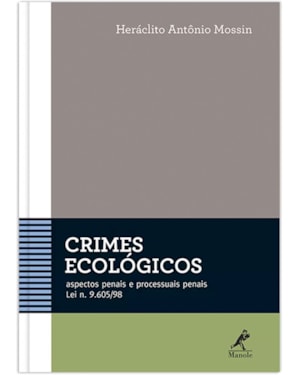 Crimes ecológicos: Aspectos penais e processuais penais - Lei n. 9.605/98