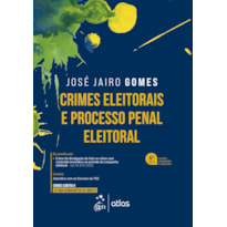 CRIMES ELEITORAIS E PROCESSO PENAL ELEITORAL