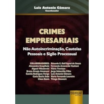 CRIMES EMPRESARIAIS - NÃO AUTOINCRIMINAÇÃO, CAUTELAS PESSOAIS E SIGILO PROCESSUAL