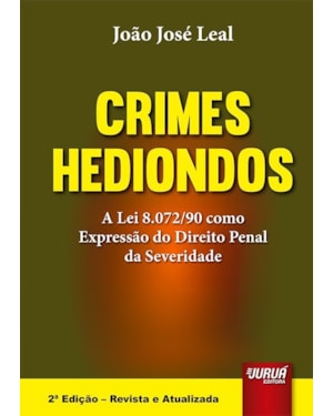 CRIMES HEDIONDOS - A LEI 8.072/90 COMO EXPRESSÃO DO DIREITO PENAL DA SEVERIDADE