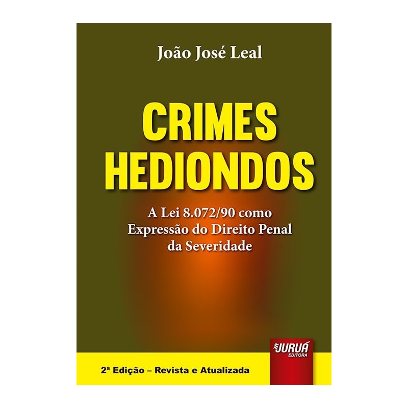 CRIMES HEDIONDOS - A LEI 8.072/90 COMO EXPRESSÃO DO DIREITO PENAL DA SEVERIDADE