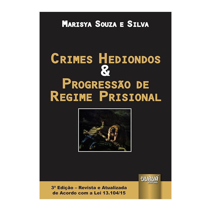 CRIMES HEDIONDOS & PROGRESSÃO DE REGIME PRISIONAL - EDIÇÃO REVISTA E ATUALIZADA DE ACORDO COM A LEI 13.104/15
