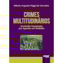 CRIMES MULTITUDINÁRIOS - HOMICÍDIO PERPETRADO POR AGENTES EM MULTIDÃO