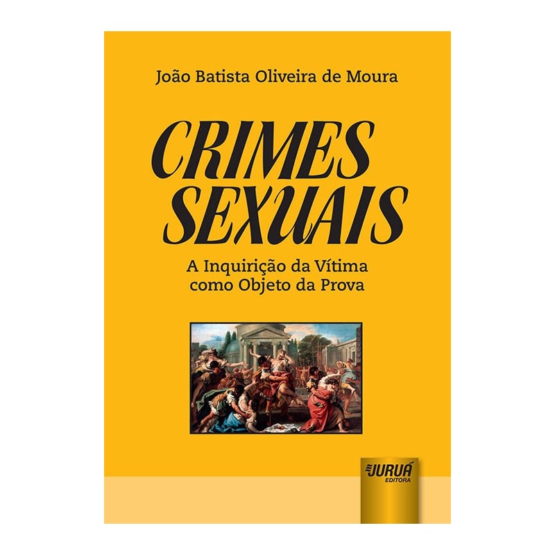 CRIMES SEXUAIS - A INQUIRIÇÃO DA VÍTIMA COMO OBJETO DA PROVA