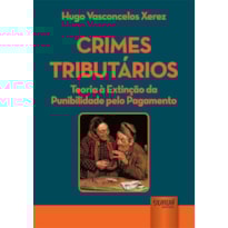 CRIMES TRIBUTÁRIOS - TEORIA À EXTINÇÃO DA PUNIBILIDADE PELO PAGAMENTO