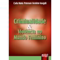 CRIMINALIDADE E VIOLÊNCIA NO MUNDO FEMININO