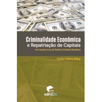 CRIMINALIDADE ECONÔMICA E REPATRIAÇÃO DE CAPITAIS - UM ESTUDO À LUZ DA POLÍTICA CRIMINAL BRASILEIRA