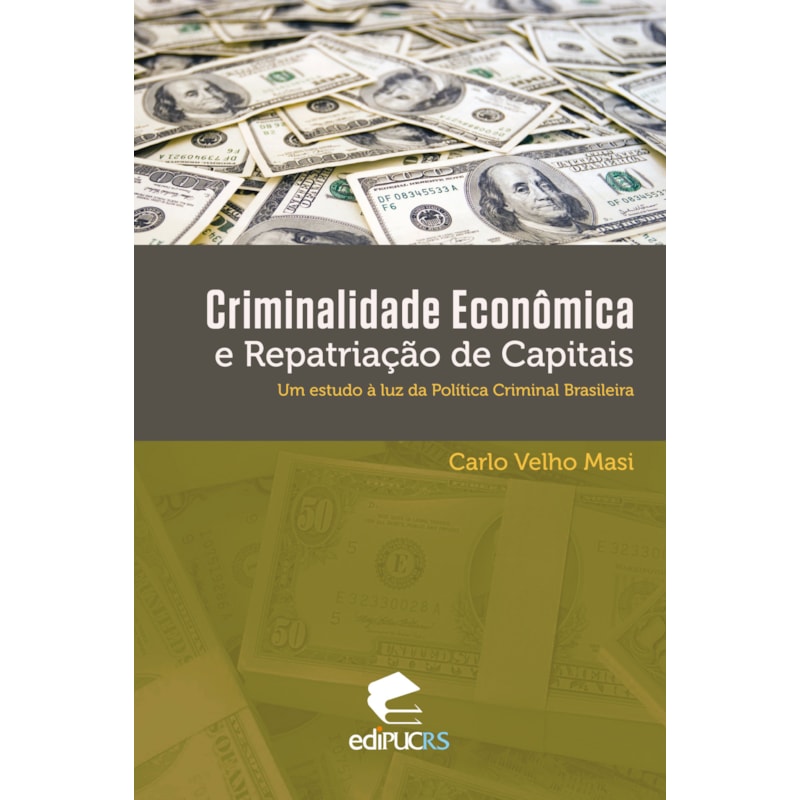 CRIMINALIDADE ECONÔMICA E REPATRIAÇÃO DE CAPITAIS - UM ESTUDO À LUZ DA POLÍTICA CRIMINAL BRASILEIRA