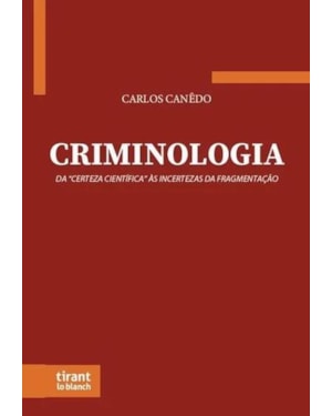 CRIMINOLOGIA: DA 'CERTEZA CIENTÍFICA' ÀS INCERTEZAS DA FRAGMENTAÇÃO