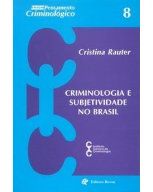 CRIMINOLOGIA E SUBJETIVIDADE NO BRASIL - VOLUME 8