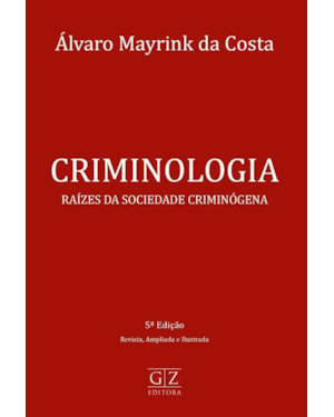 CRIMINOLOGIA RAÍZES DA SOCIEDADE CRIMINÓGENA