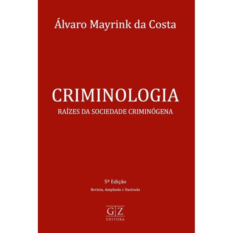 CRIMINOLOGIA RAÍZES DA SOCIEDADE CRIMINÓGENA