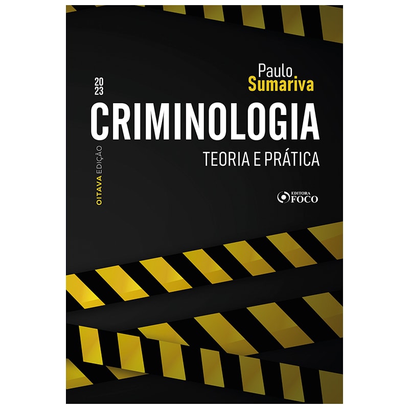 CRIMINOLOGIA - TEORIA E PRÁTICA - 8ª ED - 2023