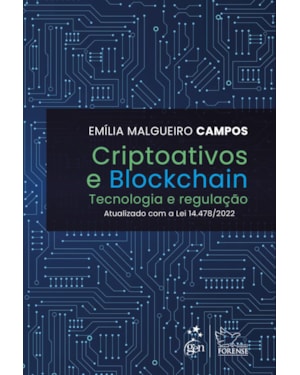 CRIPTOATIVOS E BLOCKCHAIN - TECNOLOGIA E REGULAÇÃO - 1ª EDIÇÃO 2023