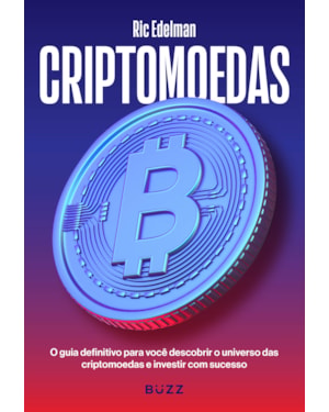 CRIPTOMOEDAS: O GUIA DEFINITIVO PARA VOCÊ DESCOBRIR O UNIVERSO DAS CRIPTOMOEDAS E INVESTIR COM SUCESSO