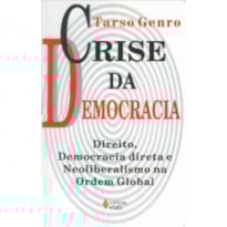 CRISE DA DEMOCRACIA - DIREITO, DEMOCRACIA DIRETA E NEOLIBERALISMO NA ORDEM