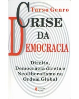 CRISE DA DEMOCRACIA - DIREITO, DEMOCRACIA DIRETA E NEOLIBERALISMO NA ORDEM