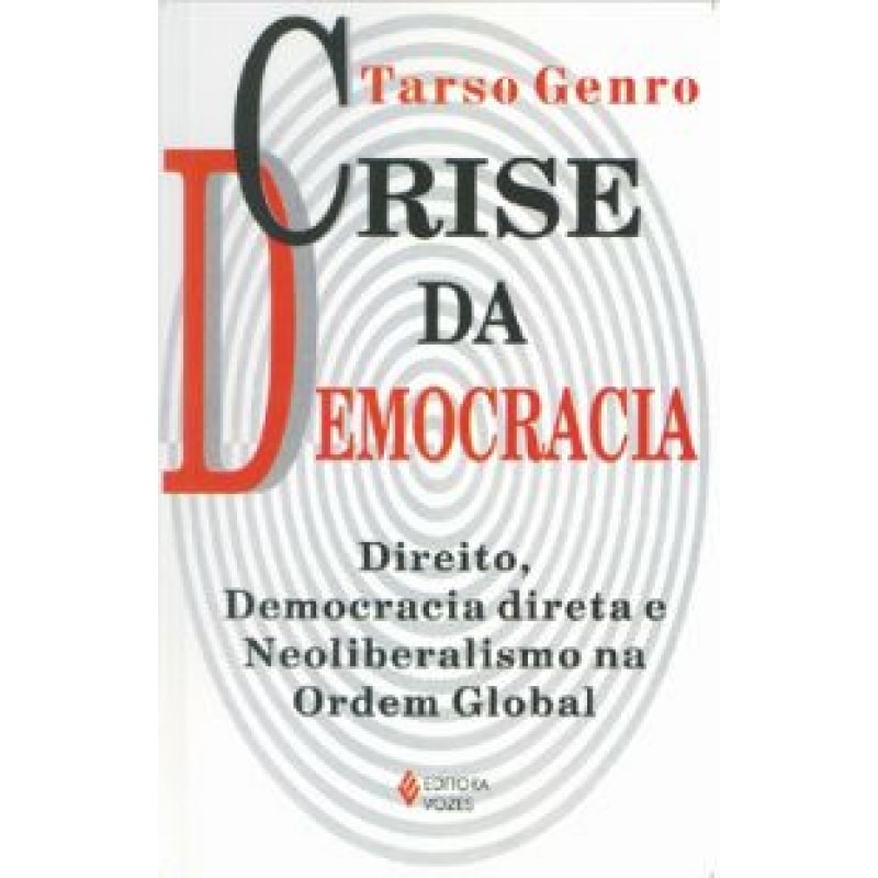 CRISE DA DEMOCRACIA - DIREITO, DEMOCRACIA DIRETA E NEOLIBERALISMO NA ORDEM