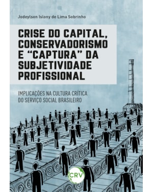 CRISE DO CAPITAL, CONSERVADORISMO E