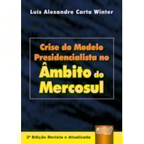 CRISE DO MODELO PRESIDENCIALISTA NO ÂMBITO DO MERCOSUL