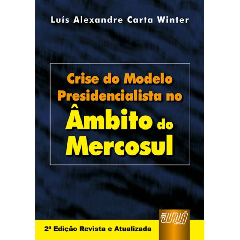 CRISE DO MODELO PRESIDENCIALISTA NO ÂMBITO DO MERCOSUL