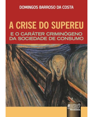 CRISE DO SUPEREU E O CARÁTER CRIMINÓGENO DA SOCIEDADE DE CONSUMO, A