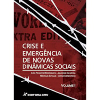 CRISE E EMERGÊNCIA DE NOVAS DINÂMICAS SOCIAIS VOL. I