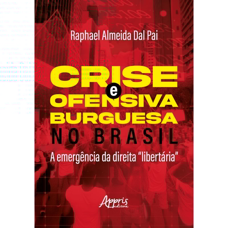 CRISE E OFENSIVA BURGUESA NO BRASIL: A EMERGÊNCIA DA DIREITA "LIBERTÁRIA"