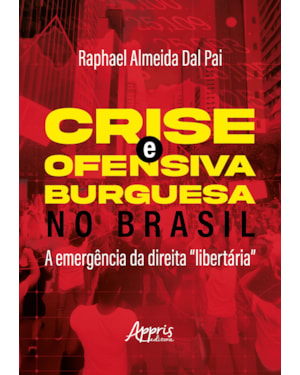 CRISE E OFENSIVA BURGUESA NO BRASIL: A EMERGÊNCIA DA DIREITA