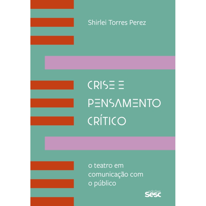 CRISE E PENSAMENTO CRÍTICO: O TEATRO EM COMUNICAÇÃO COM O PÚBLICO