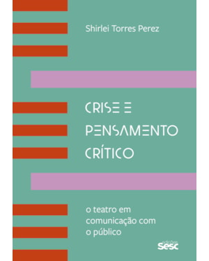 CRISE E PENSAMENTO CRÍTICO: O TEATRO EM COMUNICAÇÃO COM O PÚBLICO