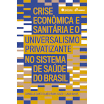 Crise econômica e sanitária e o universalismo privatizante no sistema de saúde do Brasil