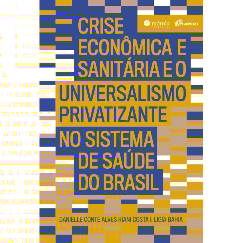 Crise econômica e sanitária e o universalismo privatizante no sistema de saúde do Brasil