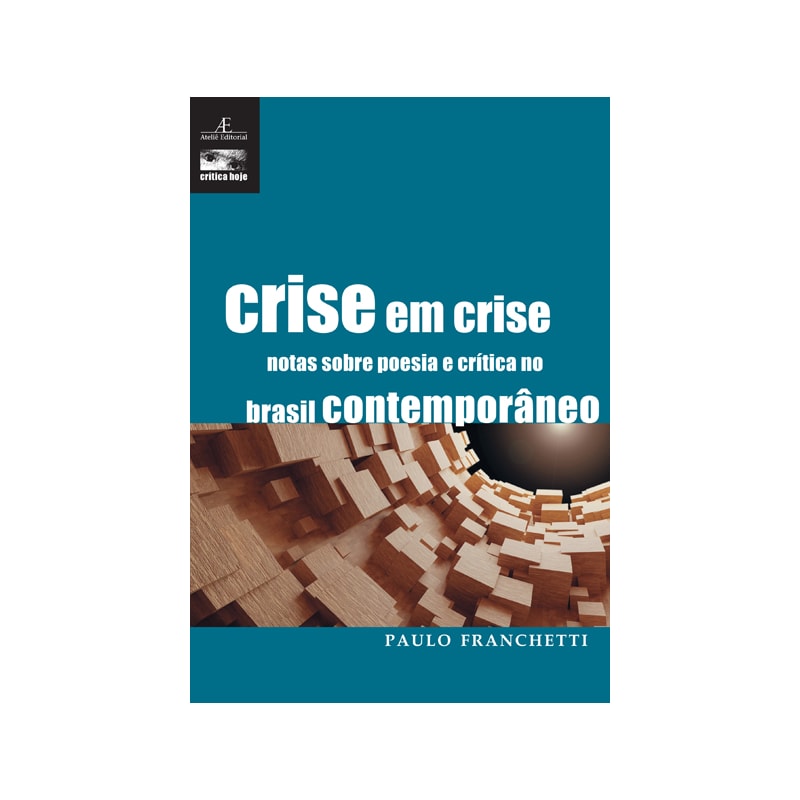 CRISE EM CRISE: NOTAS SOBRE A POESIA E CRÍTICA NO BRASIL CONTEMPORÂNEO