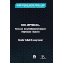 Crise empresarial: a situação dos créditos garantidos por propriedade fiduciária