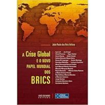 CRISE GLOBAL E O NOVO PAPEL MUNDIAL DOS BRICS, A - 1ª