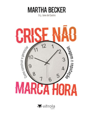Crise não marca hora: como construir e gerenciar imagem e reputação