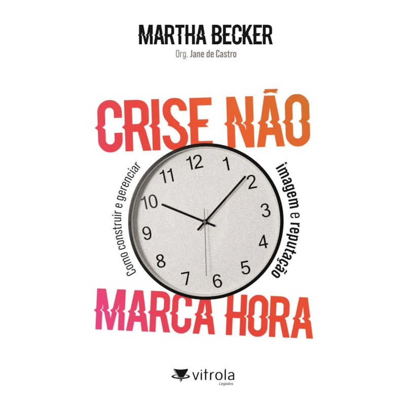 Crise não marca hora: como construir e gerenciar imagem e reputação