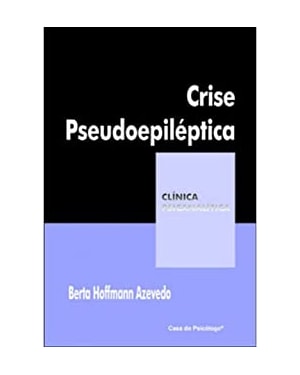 CRISE PSEUDOEPILEPTICA - CORPO, HISTERIA E DOR PSIQUICA - 1ª