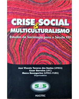 CRISE SOCIAL & MULTICULTURALISMO:: ESTUDOS DE SOCIOLOGIA PARA O SÉCULO XXI