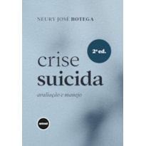CRISE SUICIDA: AVALIAÇÃO E MANEJO CRISE SUICIDA: AVALIAÇÃO E MANEJO