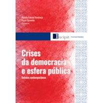 CRISES DA DEMOCRACIA E ESFERA PÚBLICA: DEBATES CONTEMPORÂNEOS