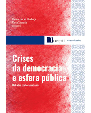 CRISES DA DEMOCRACIA E ESFERA PÚBLICA: DEBATES CONTEMPORÂNEOS