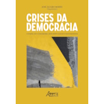 CRISES DA DEMOCRACIA: O PAPEL DO CONGRESSO, DOS DEPUTADOS E DOS PARTIDOS