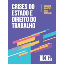 CRISES DO ESTADO E DIREITO DO TRABALHO