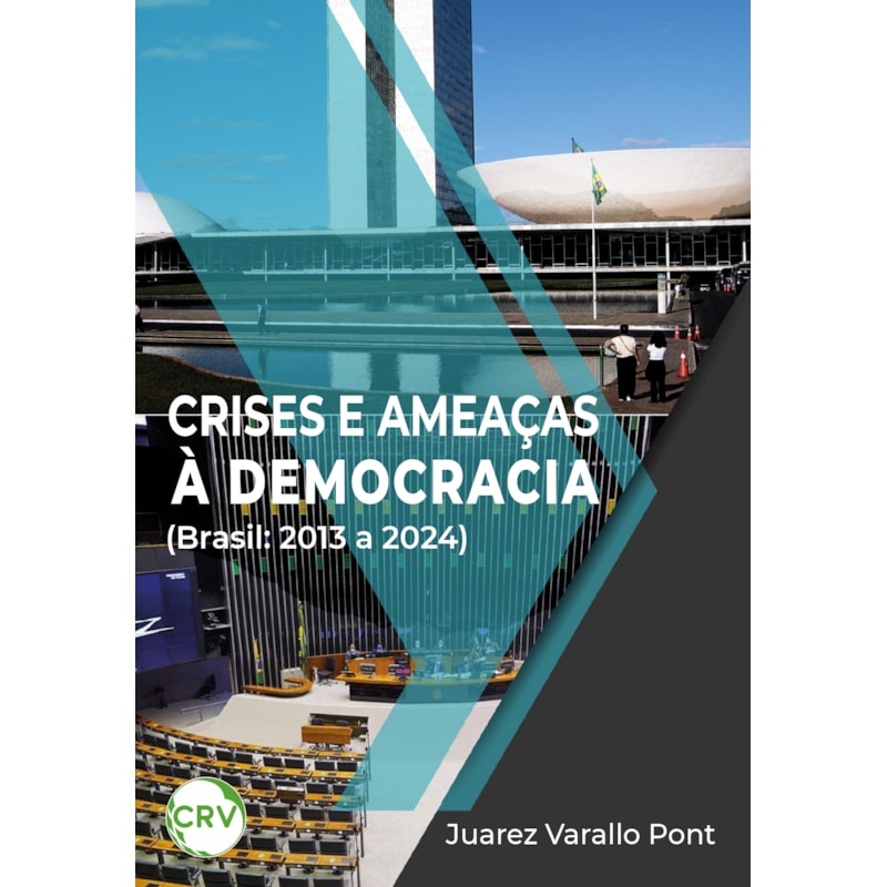 CRISES E AMEAÇAS À DEMOCRACIA (BRASIL: 2013 A 2024)
