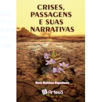 CRISES, PASSAGENS E SUAS NARRATIVAS