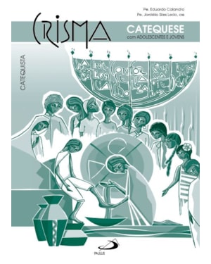Crisma: catequese com adolescentes e jovens - Catequista