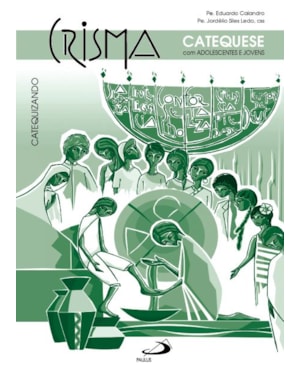 Crisma - Catequese com adolescentes e jovens - Catequizando