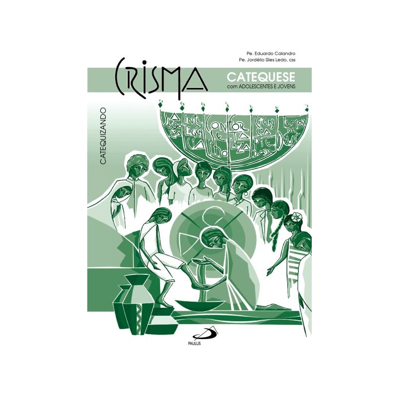Crisma - Catequese com adolescentes e jovens - Catequizando